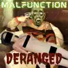 MALFUNCTION - Deranged - Single